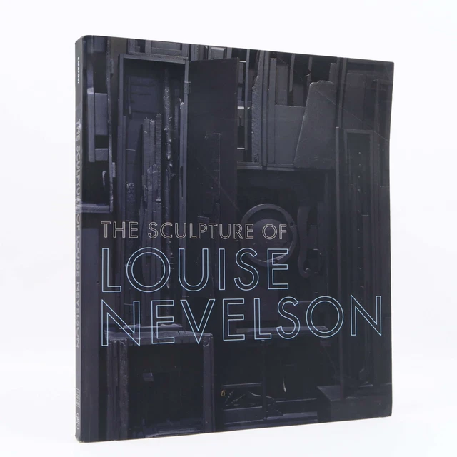 The Sculpture of Louise Nevelson Constructing A Legend