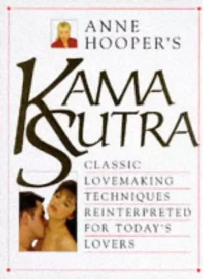 Kama Sutra: Classic Lovemaking Techniques Reinterpreted for Today's Lovers,Anne