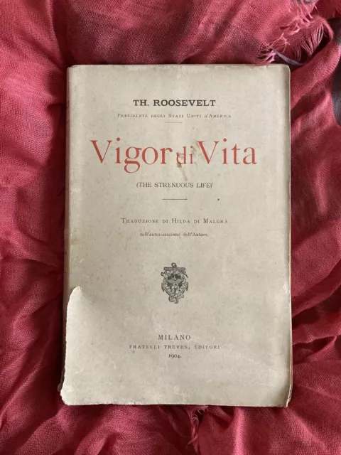 Theodor Roosevelt, VIGOR DI VITA, Fratelli Treves Editori, Milano 1905