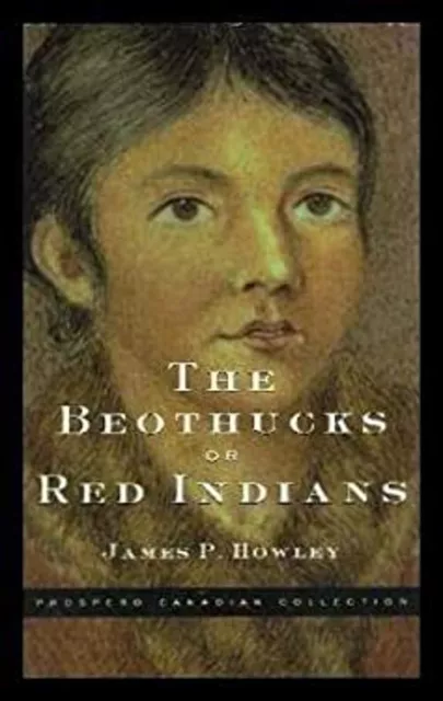 Beothucks or Red Indians : The Aboriginal Inhabitants of Newfound