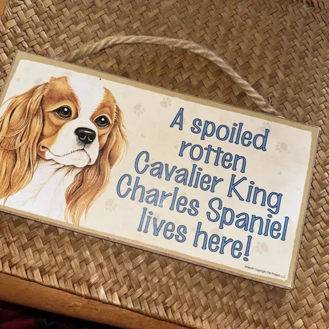 A Spoiled Rotten Cavalier King Charles Spaniel Lives Here Hanging Sign, New