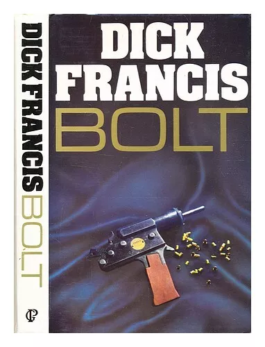 FRANCIS, DICK Bolt / Dick Francis 1987 Hardcover