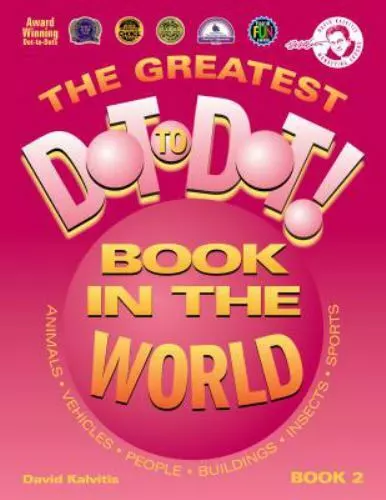 The Greatest Dot-To-Dot Book in the World: Book 2 by Kalvitis, David