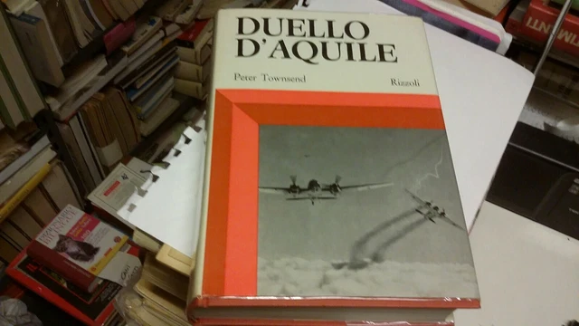 Duello d'aquile - Towsend - Rizzoli - 1970, 1a ed., 19d21 Duello d'aquile - Towsend - Rizzoli - 1970, 1a ed., 19d21