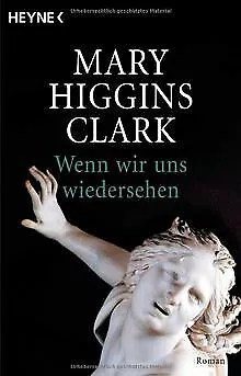 Wenn wir uns wiedersehen: Roman von Higgins Clark, Mary | Buch | Zustand gut