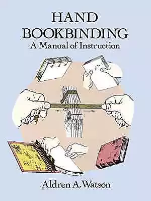 Hand Bookbinding: A Manual of - Paperback, by Watson Aldren A. - Good