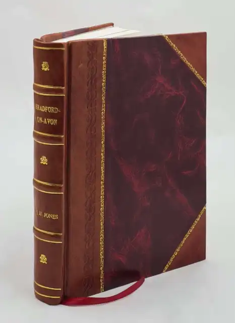 Bradford-on-Avon A history and description 1907 by W. H. Jones [Leather Bound]
