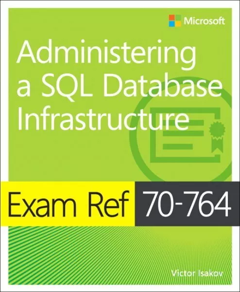 Exam Ref 70-764 Administering a SQL Database Infrastructure, Paperback by Isa...