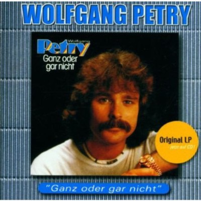 Wolfgang Petry Ganz Oder Gar Nicht Original