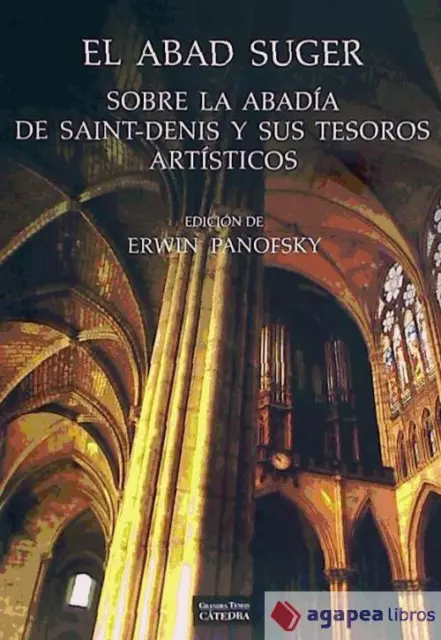 El abad Suger sobre la abadía de Saint-Denis y sus tesoros artísticos. NUEVO