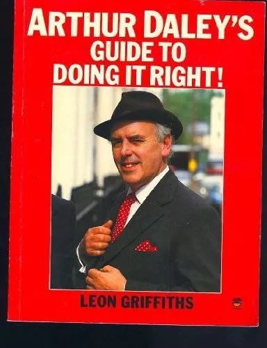 Arthur Daley's Guide to Doing it Right By Leon Griffiths,John Ireland