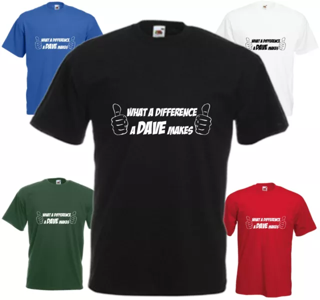 What a Difference a DAVE Makes Comedy T Shirt Funny Tee Top Gift Present Xmas