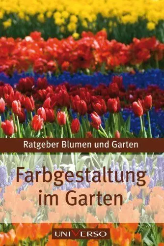 Farbgestaltung im Garten. Ratgeber Blumen und Garten