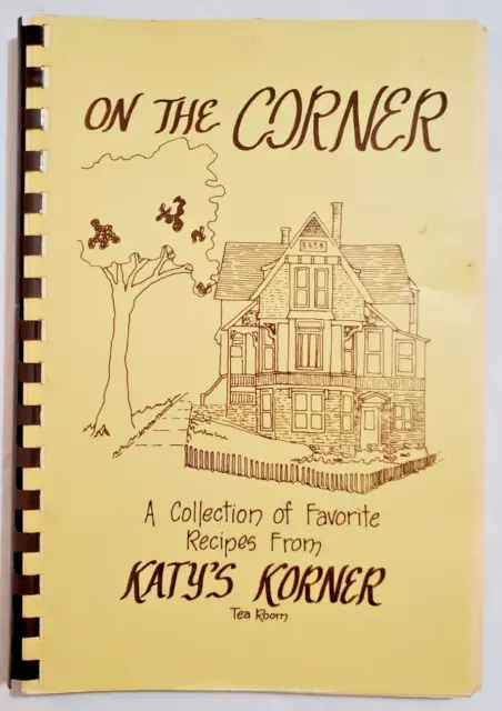 Cookbook On The Corner A Collection Of Favorite Recipes From Katy's Korner 1984