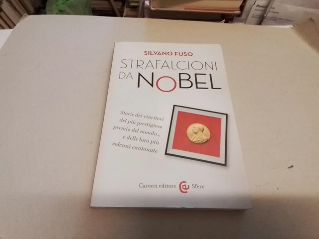 Strafalcioni da Nobel. Storie dei vincitori del più prestigioso premio...4a24