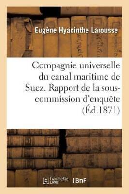 Compagnie Universelle Du Canal Maritime De Suez  Rapport De La Sous-Commiss...