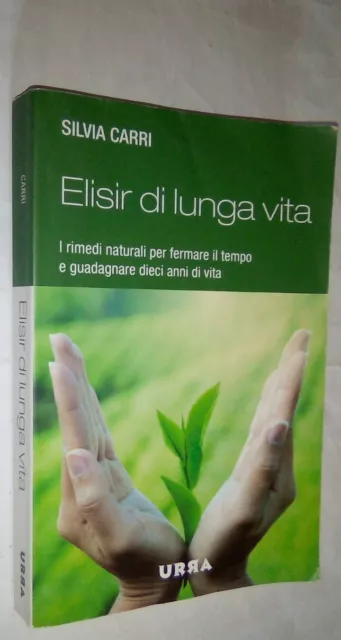 802) ) libro " Silvia Carri " ELISIR DI LUNGA VITA " rimedi naturali per fermare