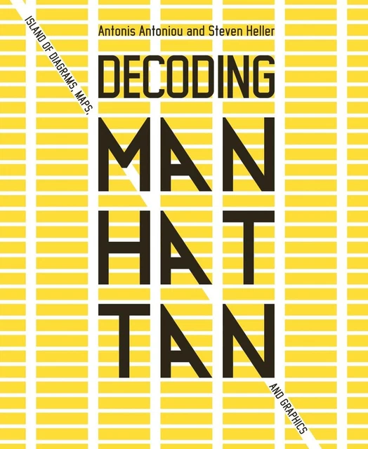 DECODING MANHATTAN: ISLAND of Diagrams, Maps, and Graphics by Antonis ...