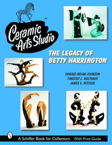 Ceramic Arts Studio: The Legacy of Betty Harrington by Donald-Brian Johnson