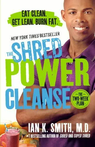 The Shred Power Cleanse: Eat Clean. Get Lean. Burn Fat. by Smith, Ian K.