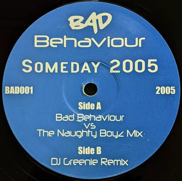 Bad Behaviour, Someday, 2005, BAD001, 12" Vinyl, Hard House Donk