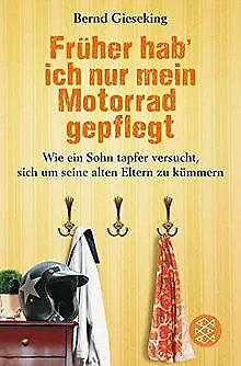 Früher hab' ich nur mein Motorrad gepflegt: Wie ein Sohn... | Buch | Zustand gut