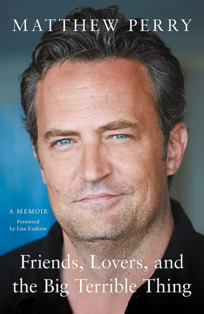 Friends, Lovers and the Big Terrible Thing by Matthew Perry (2022, Paperback)