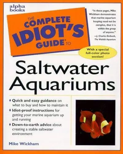 The Complete Idiot's Guide to Setting Up a Saltwater Aquarium by Wickham, Mike
