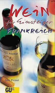 Wein für Einsteiger. Frankreich von Susi Piroué | Buch | Zustand akzeptabel