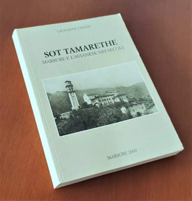 SOT TAMARETHE MARSURE E L'AVIANESE NEI SECOLI Giovanni TASSAN 2001 Dedica Autogr