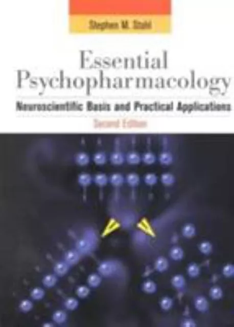 Stahl's Essential Psychopharmacology: Neuroscientific Basis