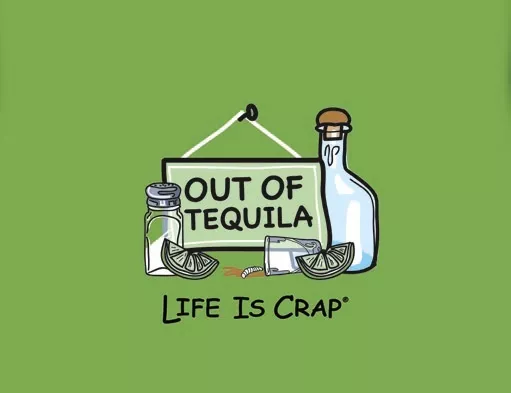 Life is Crap OUT OF TEQUILA Margarita Salt Lime T-shirt