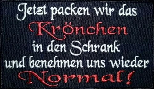 JETZT PACKEN WIR das Krönchen... Aufnäher Patch Spruch Biker 13x7,5 cm