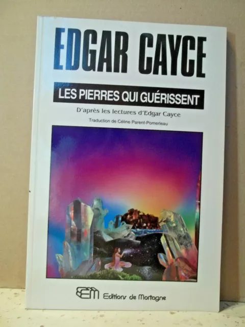 Edgar CAYCE.  LES PIERRES QUI GUÉRISSENT. D'après les lectures d'Edgar CAYCE.
