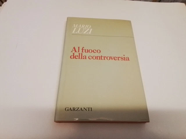 MARIO LUZI - AL FUOCO DELLA CONTROVERSIA - GARZANTI -1978 1a Ed, 9l24 MARIO LUZI - AL FUOCO DELLA CONTROVERSIA - GARZANTI -1978 1a Ed, 9l24
