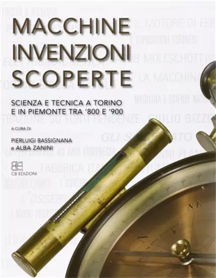 Bassignana,Pier Luig - Macchine, Invenzioni, Scoperte. Scienza e Tecnica a Torin