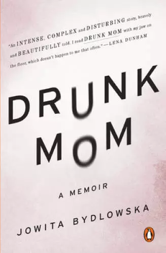 Drunk Mom: A Memoir - Paperback By Bydlowska, Jowita - GOOD