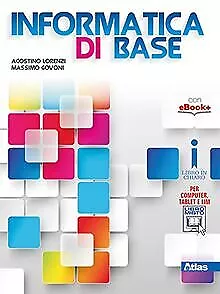 Informatica di base. Per le Scuole superiori. Con e-book. ... | Livre | état bon