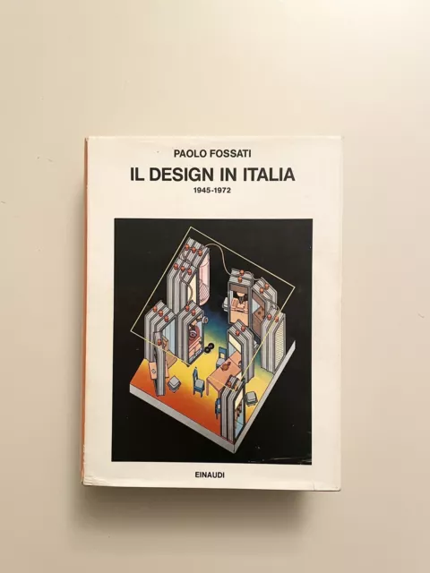 Il Design In Italia 1945-1972. Paolo Fossati. Einaudi, 1972