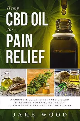 Hemp CBD Oil for Pain Relief: A Complete Guide to Hemp CBD Oil and I - VERY GOOD