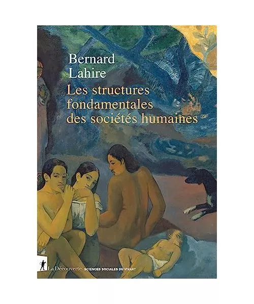 Les structures fondamentales des sociétés humaines, Lahire, Bernard