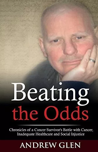 Beating the Odds: Chronicles of a Survivor's Battle with Cancer,