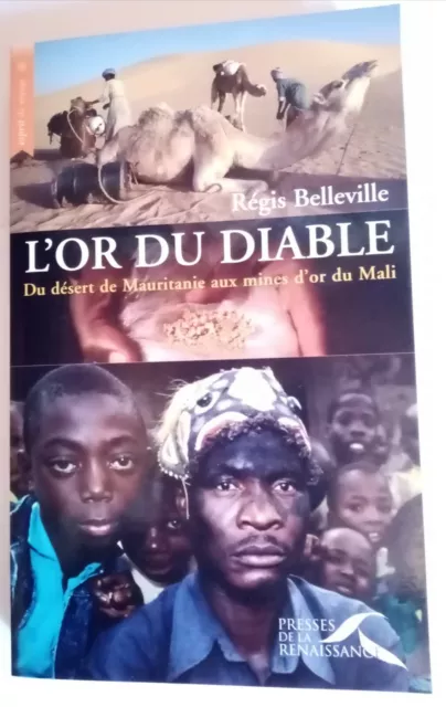 L'or du diable. Du désert de Mauritanie aux mines d’or du Mali. Régis Belleville