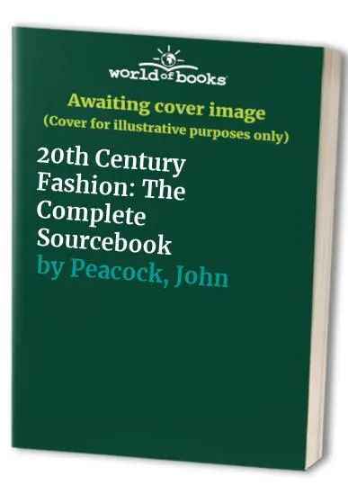 20th Century Fashion: The Complete Sourcebook by Peacock, John 0500015643