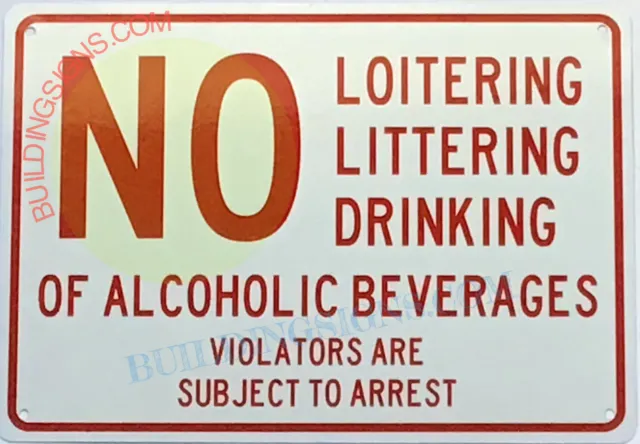 NO LOITERING, LITTERING, DRINKING OF ALCOHOLIC ... SIGN (7x10, White, Aluminum)