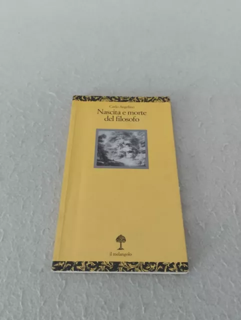 NASCITA E MORTE DEL FILOSOFO / Carlo Angelino 1°ed maggio 2007! Il Melangolo