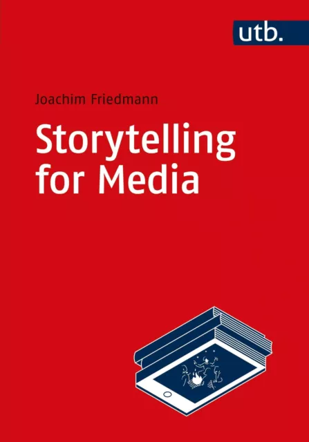 Storytelling for Media, Joachim Friedmann