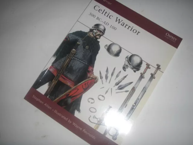 Celtic Warrior: 300 BC–AD 100: Warrior Stephen Allen Osprey Publishing