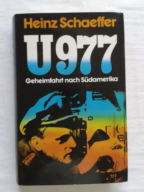 Heinz Schaeffer: U 977 - Geheimfahrt nach Südamerika 1974