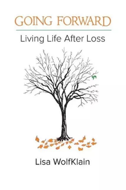 Going Forward: Living Life After Loss by Lisa Wolfklain (English) Paperback Book